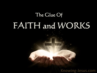 The Glue of  Faith and Works - Man’s Nature and Destiny (3)